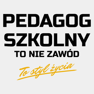 Pedagog Szkolny To Nie Zawód - To Styl Życia - Męska Koszulka Biała