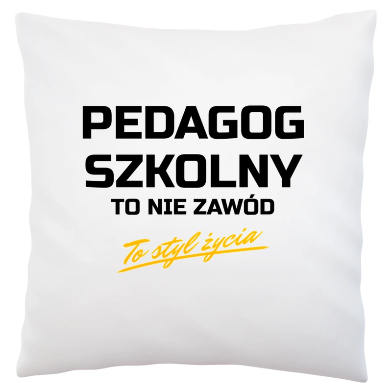 Pedagog Szkolny To Nie Zawód - To Styl Życia - Poduszka Biała