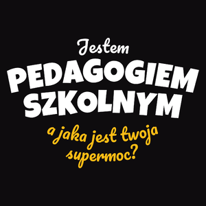 Jestem Pedagogiem Szkolnym - Jaka Jest Twoja Supermoc - Męska Koszulka Czarna