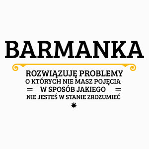 Barmanka - Rozwiązuje Problemy O Których Nie Masz Pojęcia - Poduszka Biała