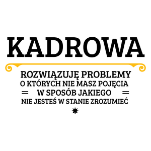 Kadrowa - Rozwiązuje Problemy O Których Nie Masz Pojęcia - Kubek Biały