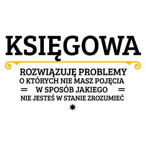 Księgowa - Rozwiązuje Problemy O Których Nie Masz Pojęcia - Kubek Biały