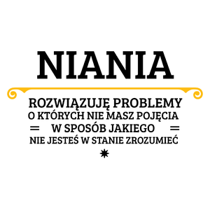 Niania - Rozwiązuje Problemy O Których Nie Masz Pojęcia - Kubek Biały