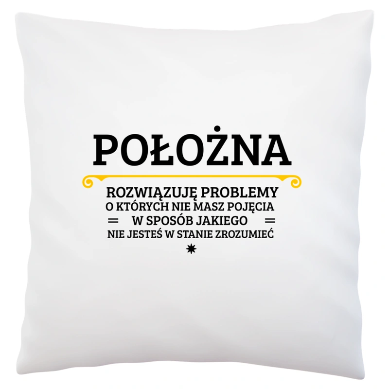 Położna - Rozwiązuje Problemy O Których Nie Masz Pojęcia - Poduszka Biała