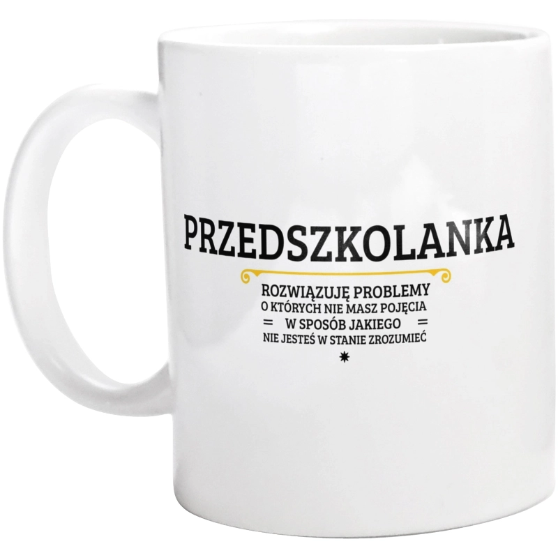 Przedszkolanka - Rozwiązuje Problemy O Których Nie Masz Pojęcia - Kubek Biały