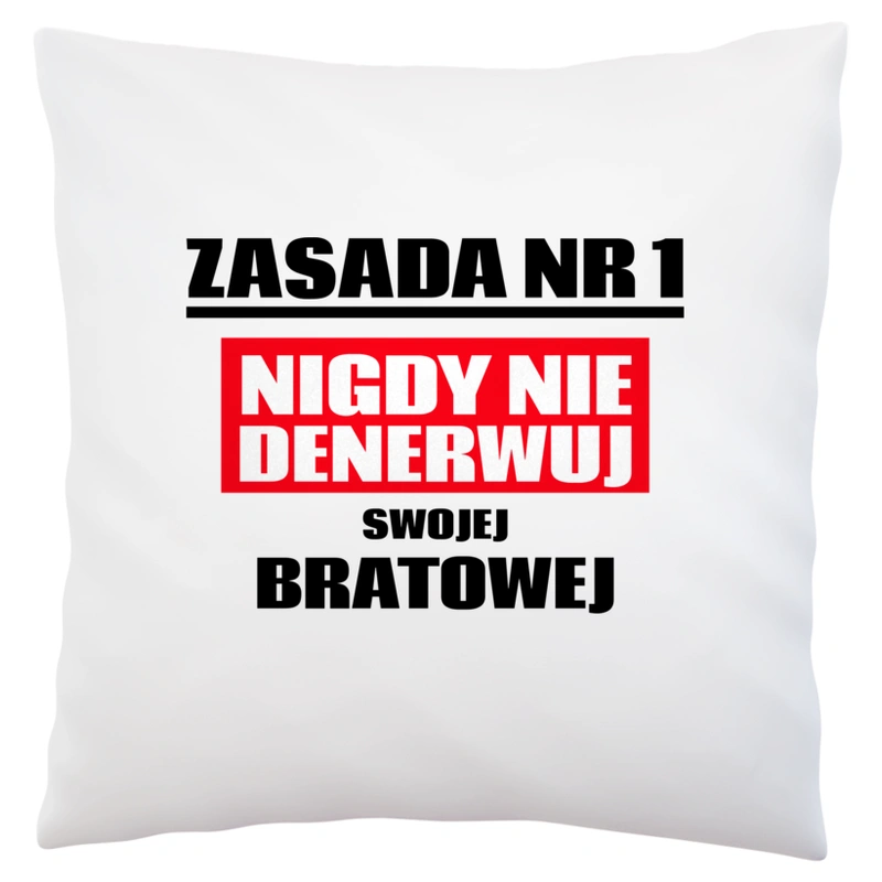 Zasada Nr 1 - Nigdy Nie Denerwuj Swojej Bratowej - Poduszka Biała