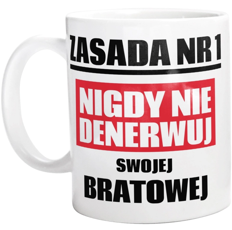 Zasada Nr 1 - Nigdy Nie Denerwuj Swojej Bratowej - Kubek Biały