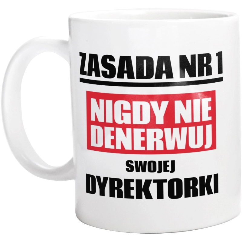 Zasada Nr 1 - Nigdy Nie Denerwuj Swojej Dyrektorki - Kubek Biały