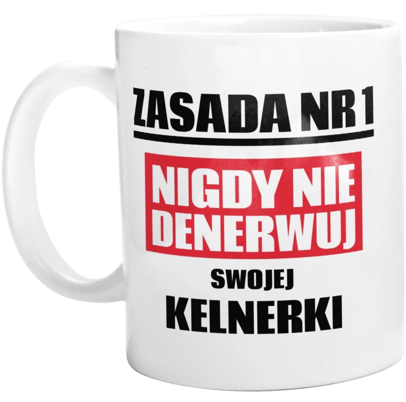 Zasada Nr 1 - Nigdy Nie Denerwuj Swojej Kelnerki - Kubek Biały