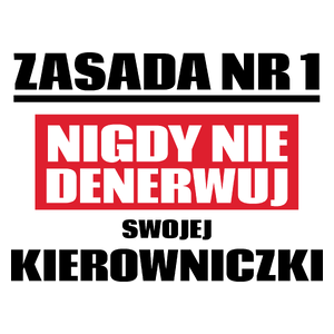 Zasada Nr 1 - Nigdy Nie Denerwuj Swojej Kierowniczki - Kubek Biały