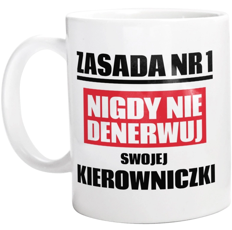 Zasada Nr 1 - Nigdy Nie Denerwuj Swojej Kierowniczki - Kubek Biały