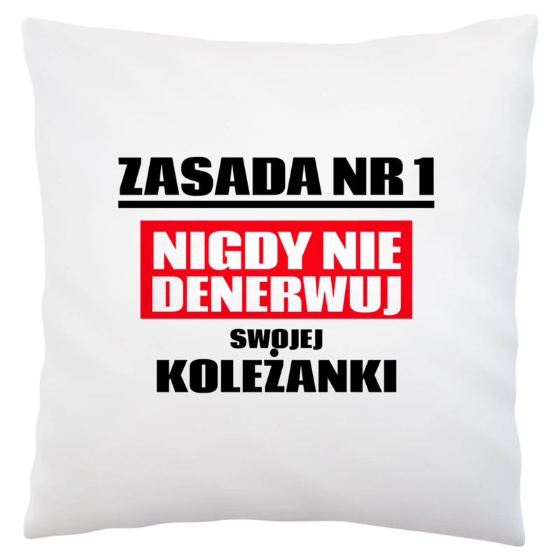 Zasada Nr 1 - Nigdy Nie Denerwuj Swojej Koleżanki - Poduszka Biała