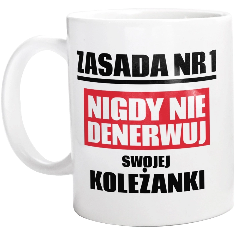 Zasada Nr 1 - Nigdy Nie Denerwuj Swojej Koleżanki - Kubek Biały