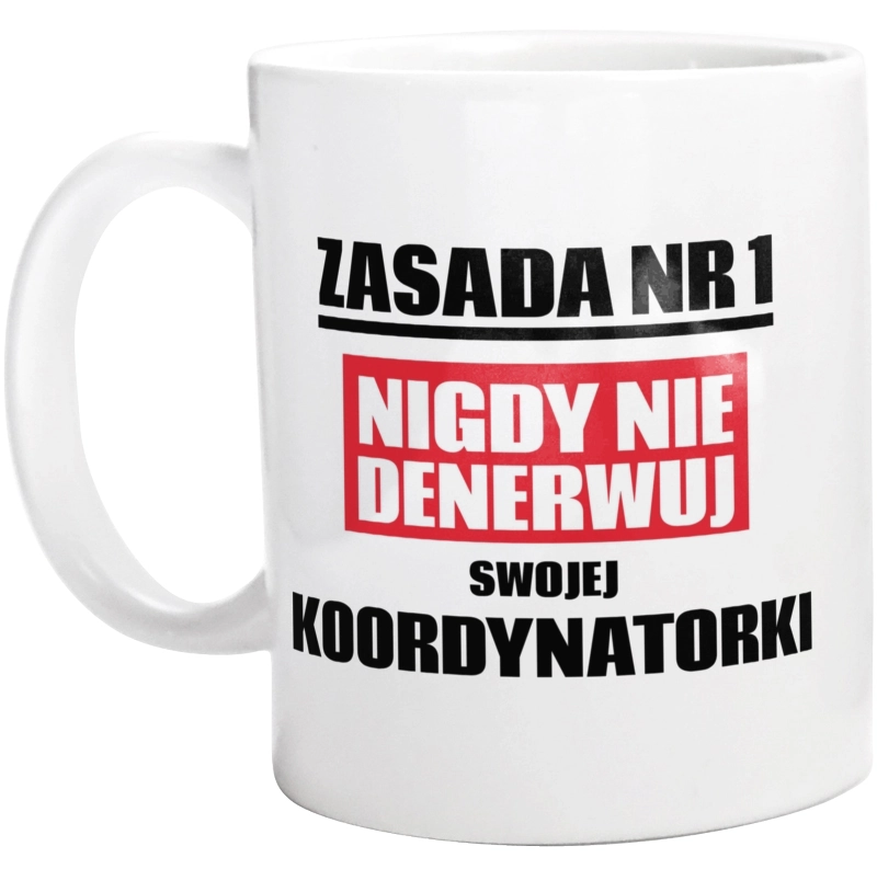 Zasada Nr 1 - Nigdy Nie Denerwuj Swojej Koordynatorki - Kubek Biały