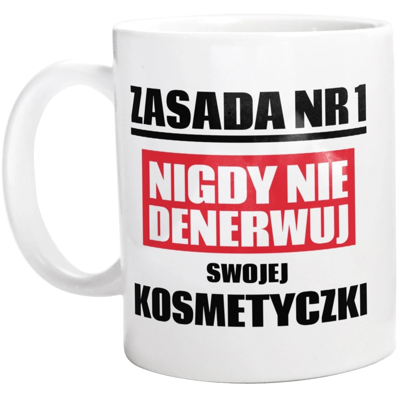 Zasada Nr 1 - Nigdy Nie Denerwuj Swojej Kosmetyczki - Kubek Biały