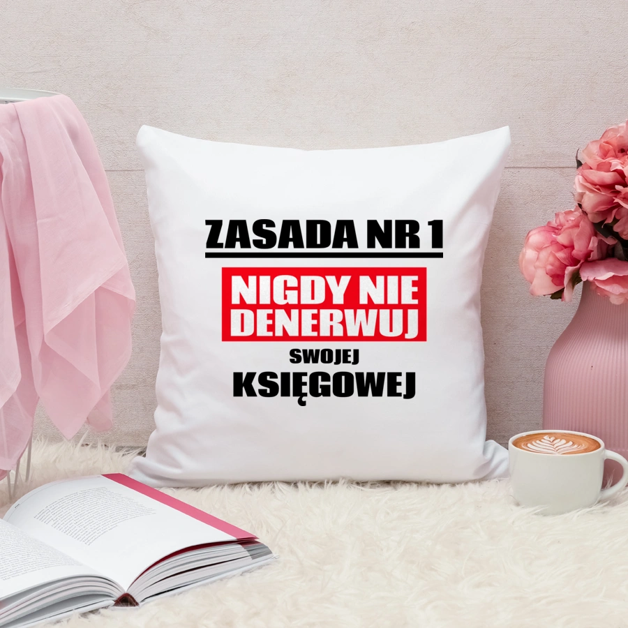 Zasada Nr 1 - Nigdy Nie Denerwuj Swojej Księgowej - Poduszka Biała