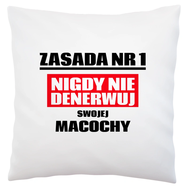 Zasada Nr 1 - Nigdy Nie Denerwuj Swojej Macochy - Poduszka Biała