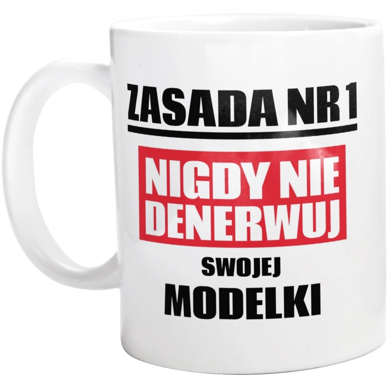 Zasada Nr 1 - Nigdy Nie Denerwuj Swojej Modelki - Kubek Biały