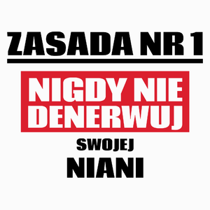 Zasada Nr 1 - Nigdy Nie Denerwuj Swojej Niani - Poduszka Biała