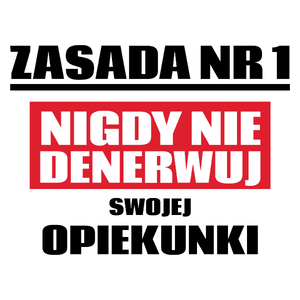 Zasada Nr 1 - Nigdy Nie Denerwuj Swojej Opiekunki - Kubek Biały