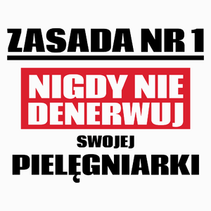 Zasada Nr 1 - Nigdy Nie Denerwuj Swojej Pielęgniarki - Poduszka Biała