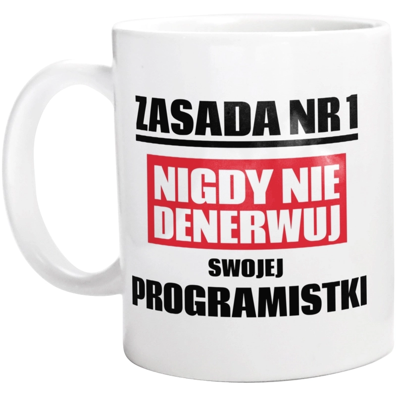 Zasada Nr 1 - Nigdy Nie Denerwuj Swojej Programistki - Kubek Biały