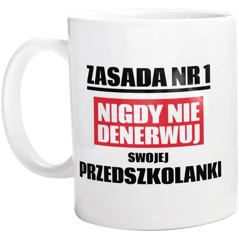 Zasada Nr 1 - Nigdy Nie Denerwuj Swojej Przedszkolanki - Kubek Biały