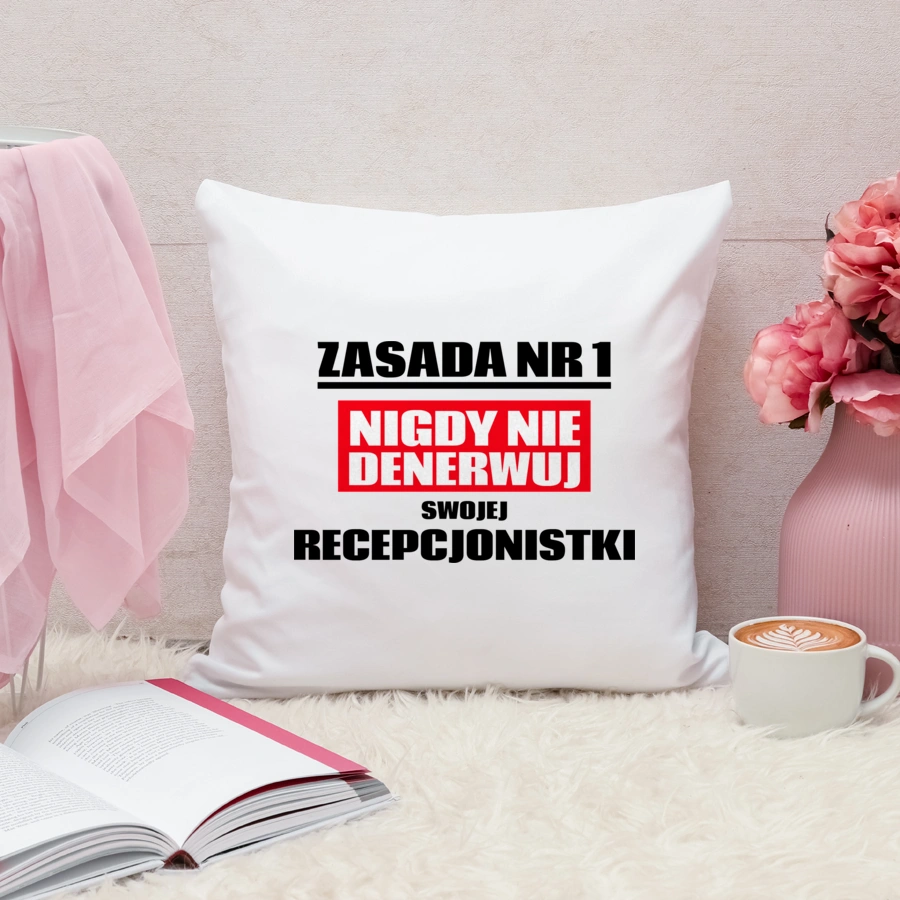 Zasada Nr 1 - Nigdy Nie Denerwuj Swojej Recepcjonistki - Poduszka Biała