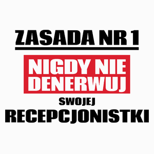 Zasada Nr 1 - Nigdy Nie Denerwuj Swojej Recepcjonistki - Poduszka Biała