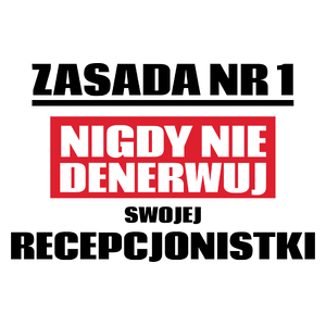 Zasada Nr 1 - Nigdy Nie Denerwuj Swojej Recepcjonistki - Kubek Biały