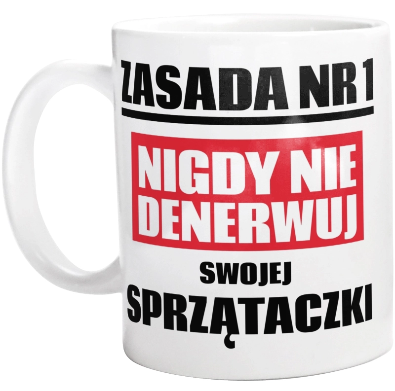 Zasada Nr 1 - Nigdy Nie Denerwuj Swojej Sprzątaczki - Kubek Biały