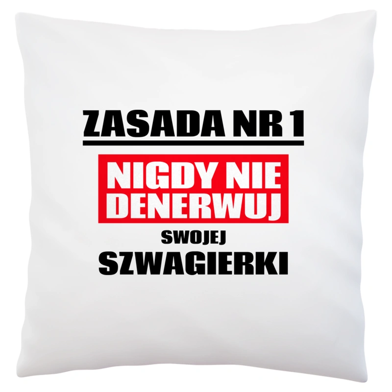 Zasada Nr 1 - Nigdy Nie Denerwuj Swojej Szwagierki - Poduszka Biała