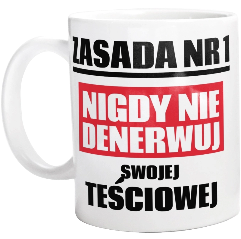 Zasada Nr 1 - Nigdy Nie Denerwuj Swojej Teściowej - Kubek Biały