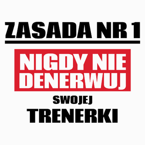 Zasada Nr 1 - Nigdy Nie Denerwuj Swojej Trenerki - Poduszka Biała