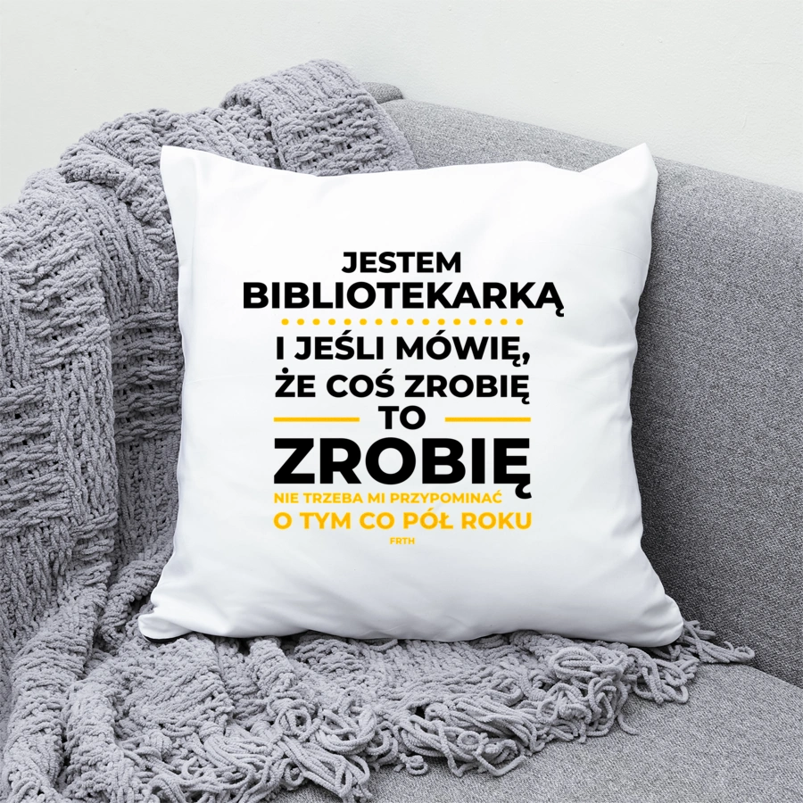 Jeśli Bibliotekarka Mówi Że Zrobi, To Zrobi - Poduszka Biała