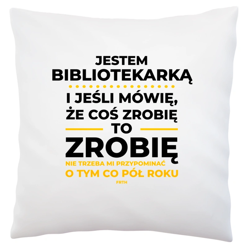 Jeśli Bibliotekarka Mówi Że Zrobi, To Zrobi - Poduszka Biała