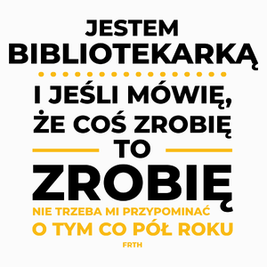 Jeśli Bibliotekarka Mówi Że Zrobi, To Zrobi - Poduszka Biała