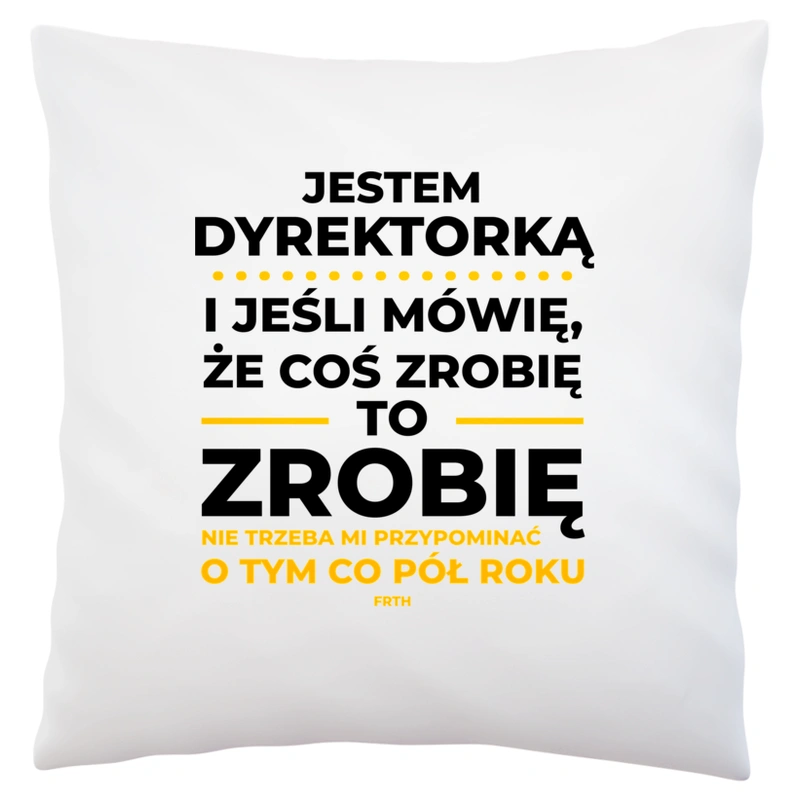 Jeśli Dyrektorka Mówi Że Zrobi, To Zrobi - Poduszka Biała