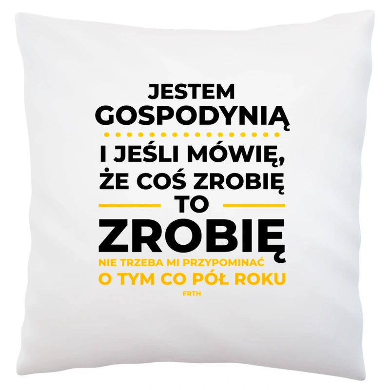 Jeśli Gospodyni Mówi Że Zrobi, To Zrobi - Poduszka Biała