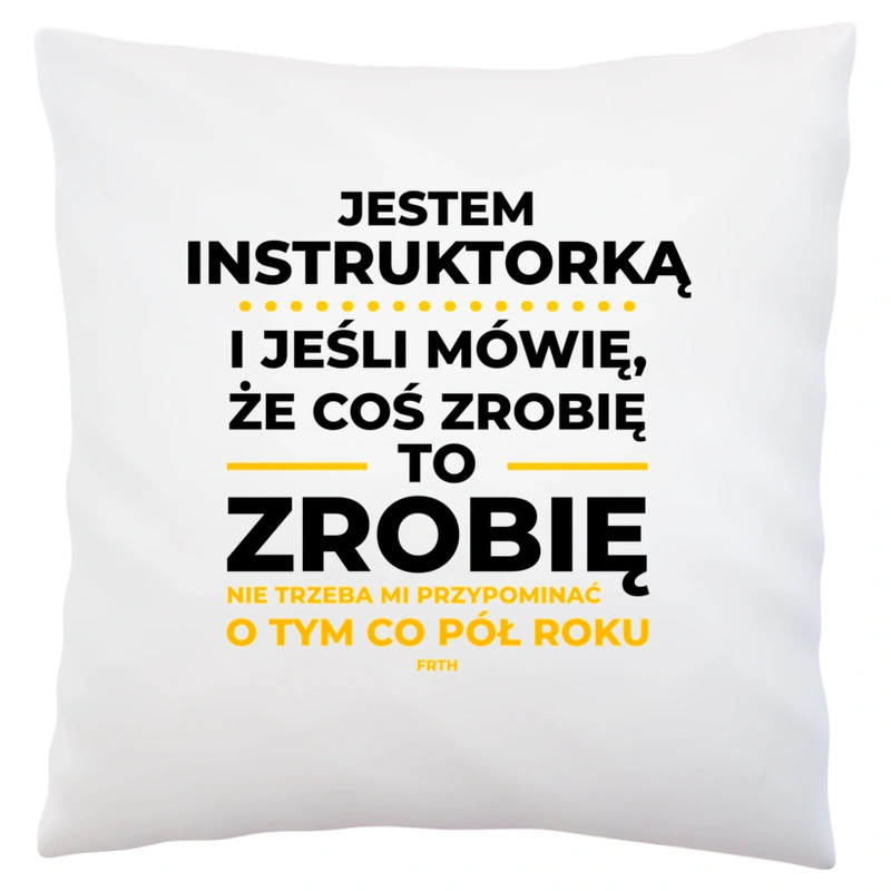 Jeśli Instruktorka Mówi Że Zrobi, To Zrobi - Poduszka Biała