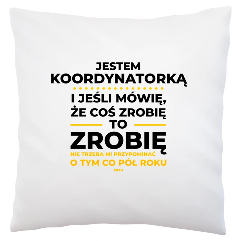 Jeśli Koordynatorka Mówi Że Zrobi, To Zrobi - Poduszka Biała