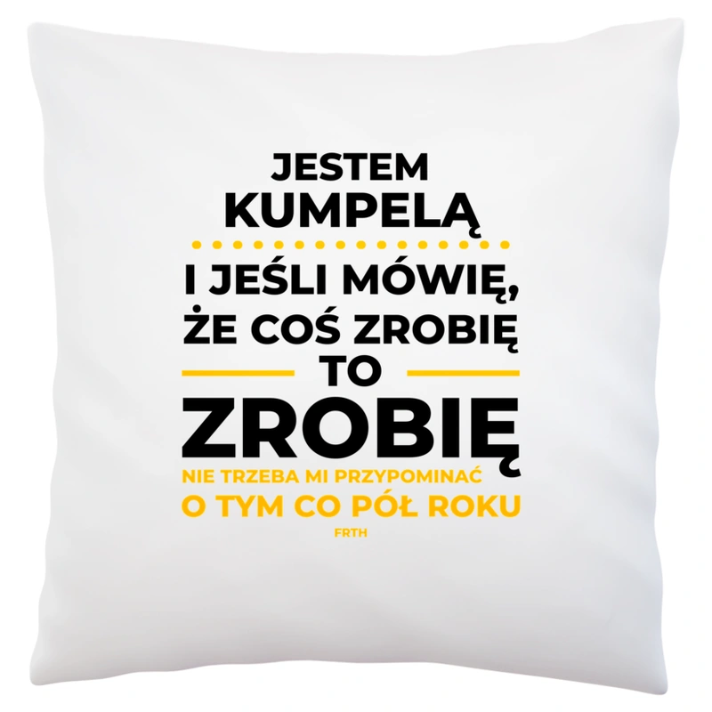 Jeśli Kumpela Mówi Że Zrobi, To Zrobi - Poduszka Biała