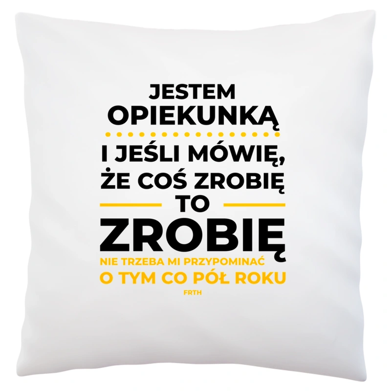 Jeśli Opiekunka Mówi Że Zrobi, To Zrobi - Poduszka Biała