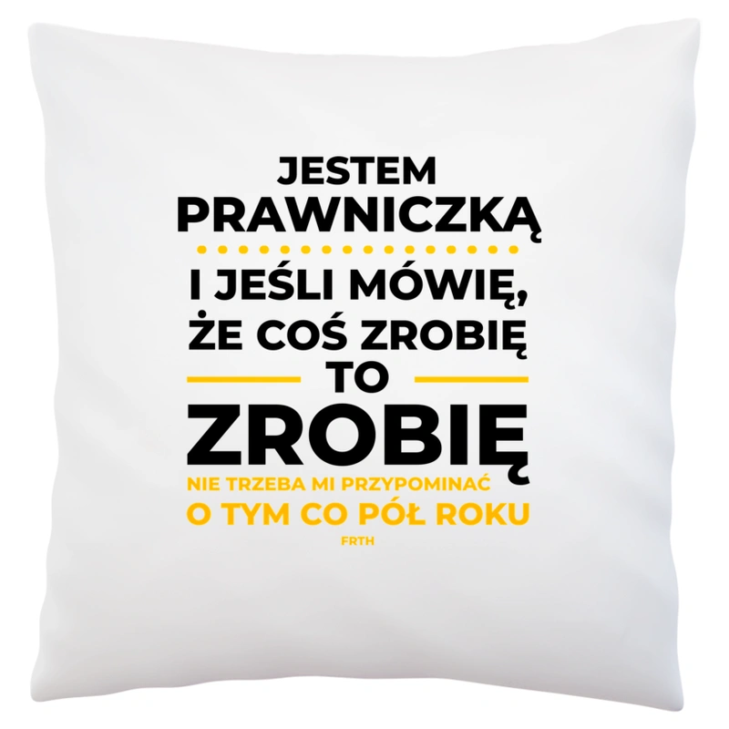 Jeśli Prawniczka Mówi Że Zrobi, To Zrobi - Poduszka Biała