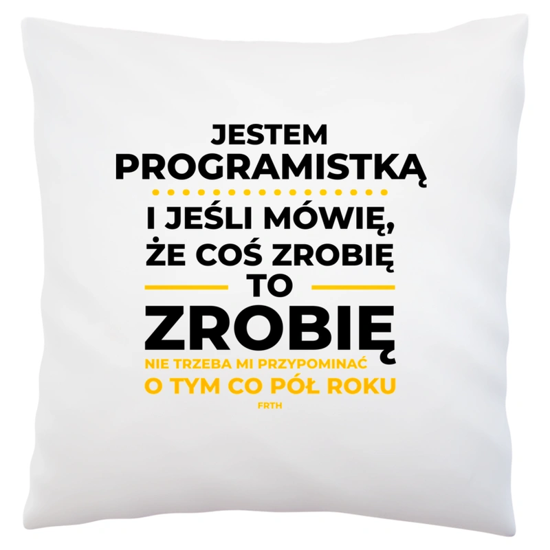 Jeśli Programistka Mówi Że Zrobi, To Zrobi - Poduszka Biała