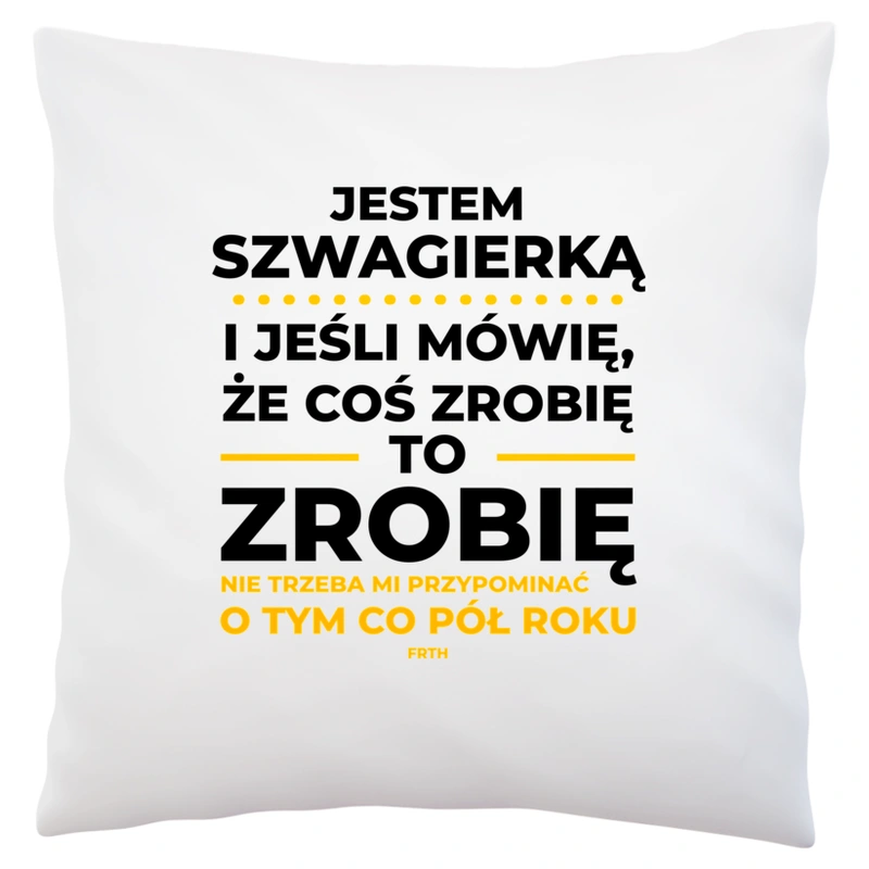 Jeśli Szwagierka Mówi Że Zrobi, To Zrobi - Poduszka Biała