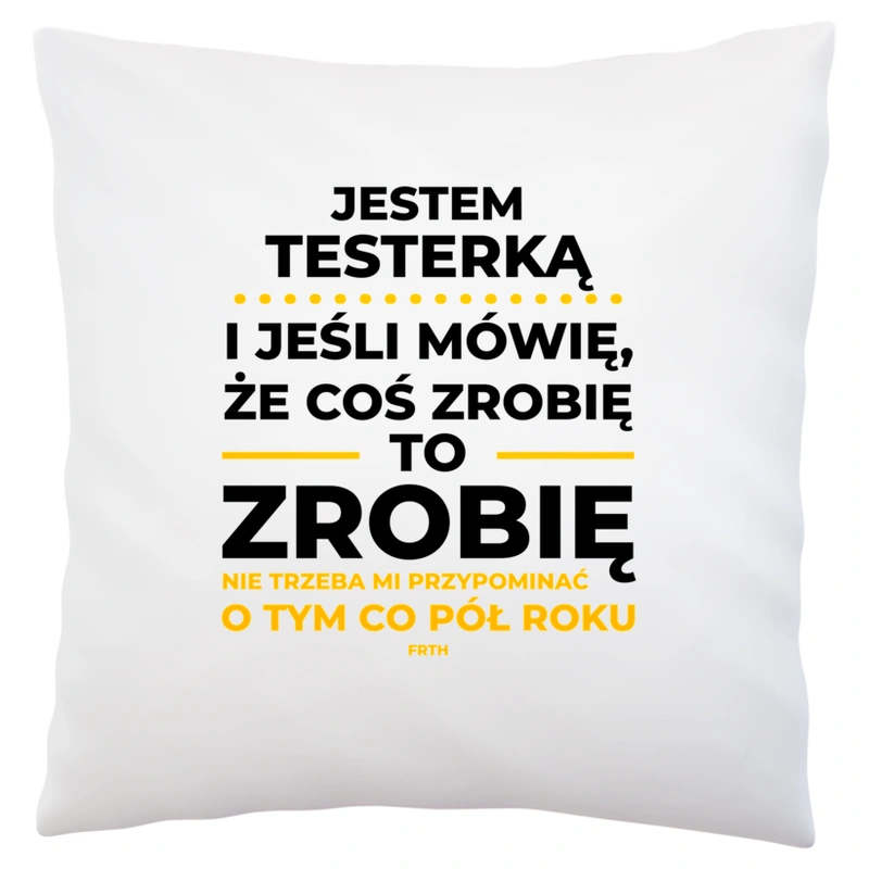 Jeśli Testerka Mówi Że Zrobi, To Zrobi - Poduszka Biała