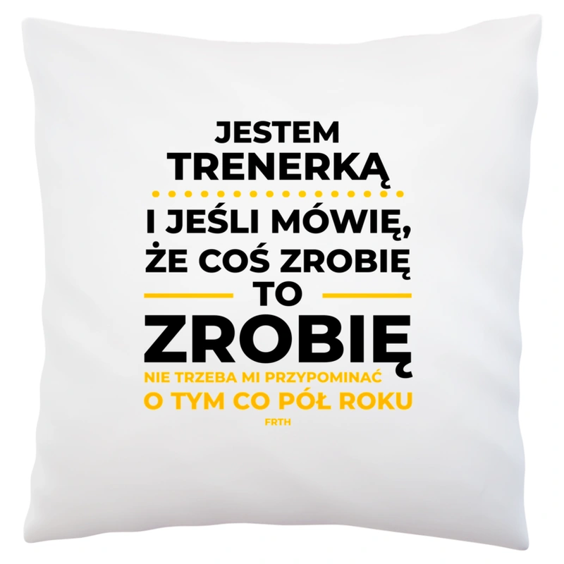 Jeśli Trenerka Mówi Że Zrobi, To Zrobi - Poduszka Biała