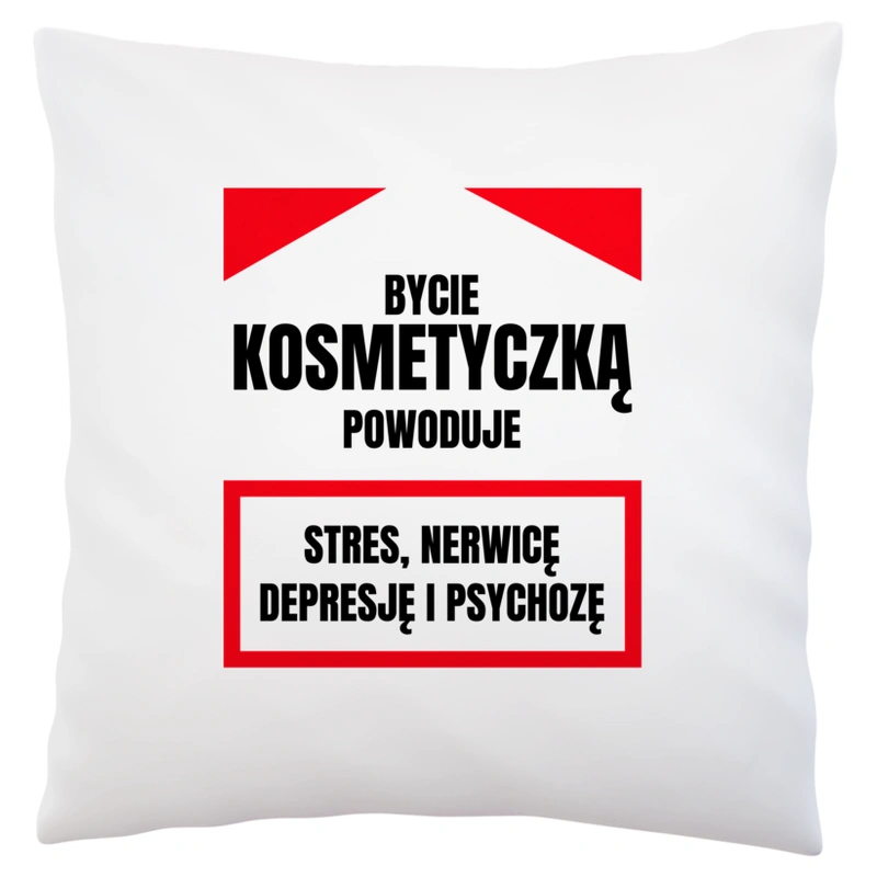 Bycie Kosmetyczką - Poduszka Biała