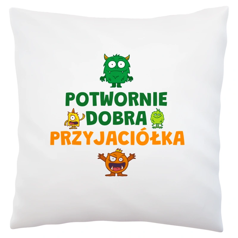 Potwornie Dobra Przyjaciółka - Poduszka Biała